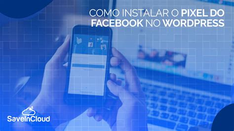 como instalar o pixel do facebook no wordpress|Como instalar o pixel do Facebook no Wordpress .
